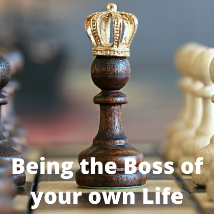 Being the Boss of your own Life